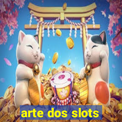 arte dos slots